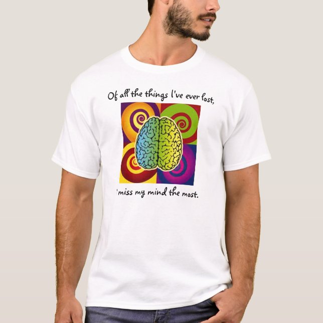 Of all the things I've ever lost,... T-Shirt (Front)