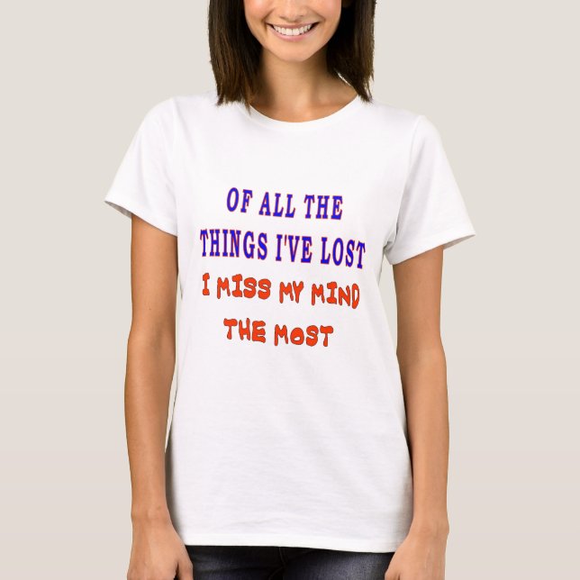 OF ALL THE THINGS I'VE LOST T-Shirt (Front)