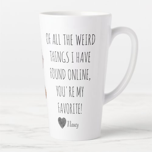 Of All The Weird Things I Found On The Internet  Latte Mug