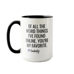 Of All the Weird Things I've Found Online Favorite Mug