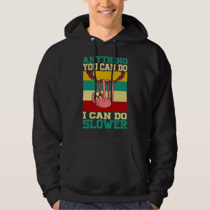 Of Anything You Can Do I Can Do Slower Sloth Vinta Hoodie