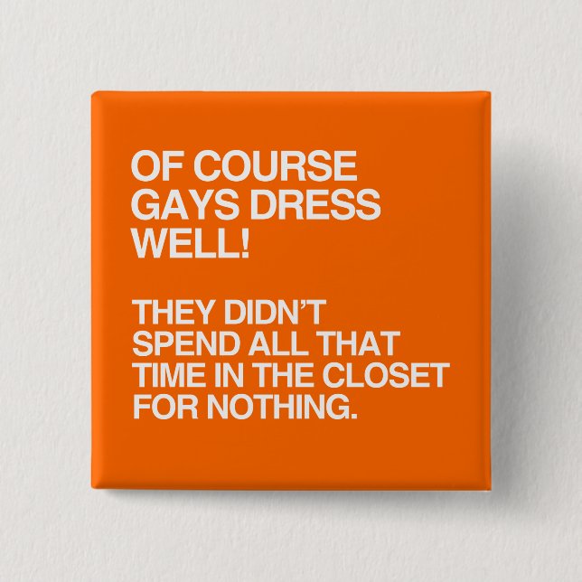 OF COURSE GAYS DRESS WELL -.png Pinback Button (Front)