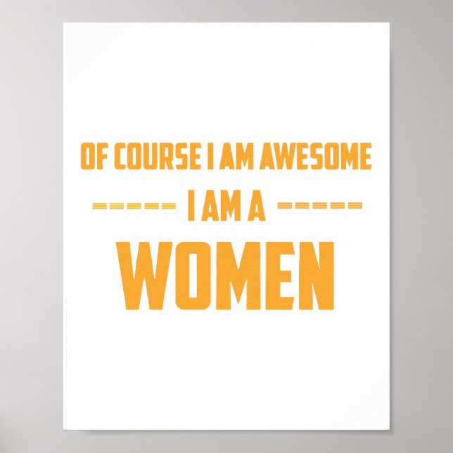 Of course I am awesome I am a Women Poster (Front)