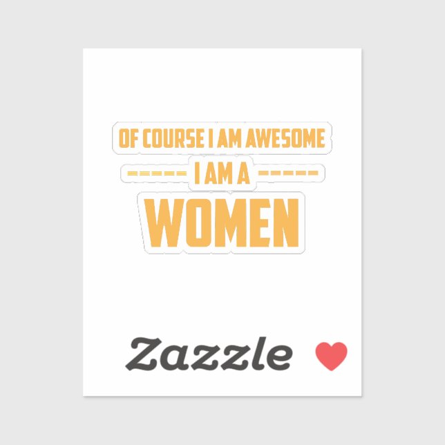 Of course I am awesome I am a Women Sticker (Sheet)