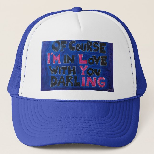 of course i am in love with you darling hat (Front)