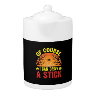 Of Course I Can Drive a Stick Halloween Design_1 Teapot