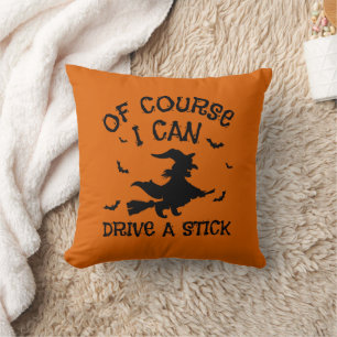 Of Course I Can Drive A Stick Halloween Throw Pillow