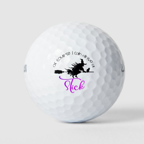 Of Course I Can Drive A Stick Witch  Halloween Golf Balls