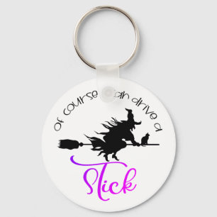 Of Course I Can Drive A Stick Witch Halloween Keychain
