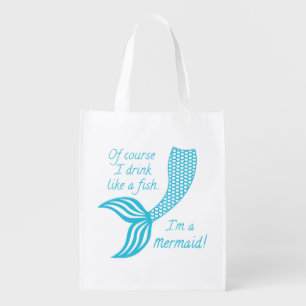 Of course I drink like a fish I'm a mermaid Grocery Bag