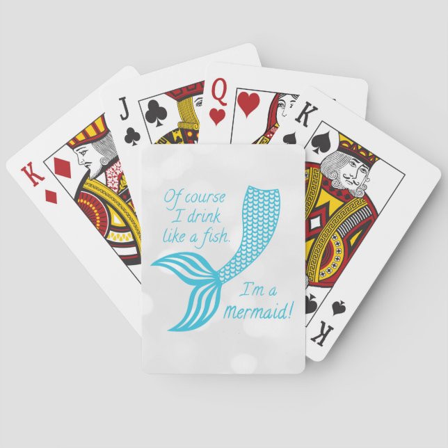 Of course I drink like a fish, I'm a mermaid Poker Cards (Back)