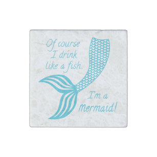 Of course I drink like a fish I'm a mermaid Stone Magnet