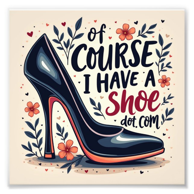 of course i have a shoe dot com photo print (Front)
