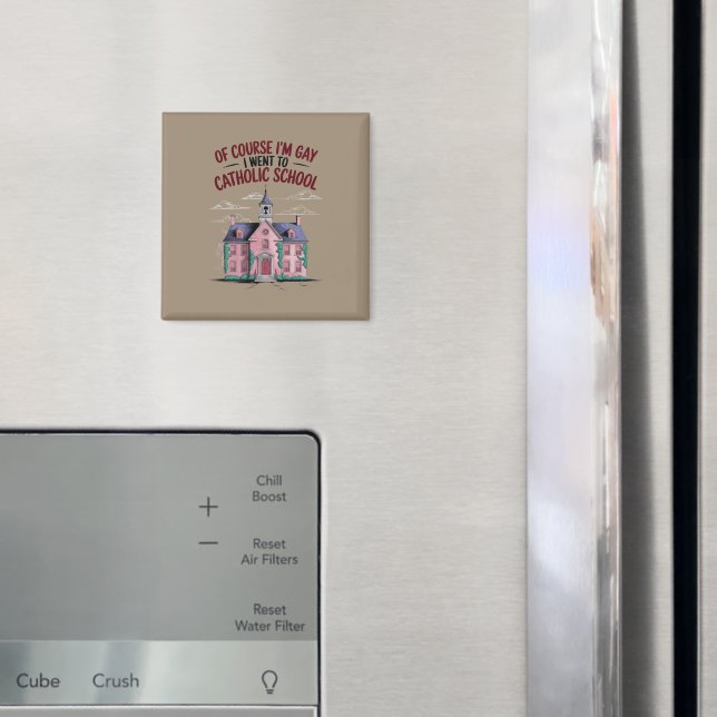 Of Course I’m Gay I Went to Catholic School Funny  Magnet (In Situ (Fridge))