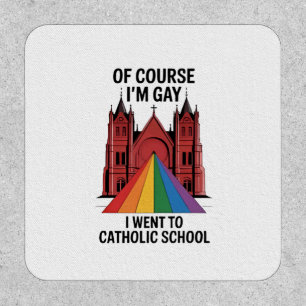 Of Course I’m Gay, I Went to Catholic School LGBTQ Patch