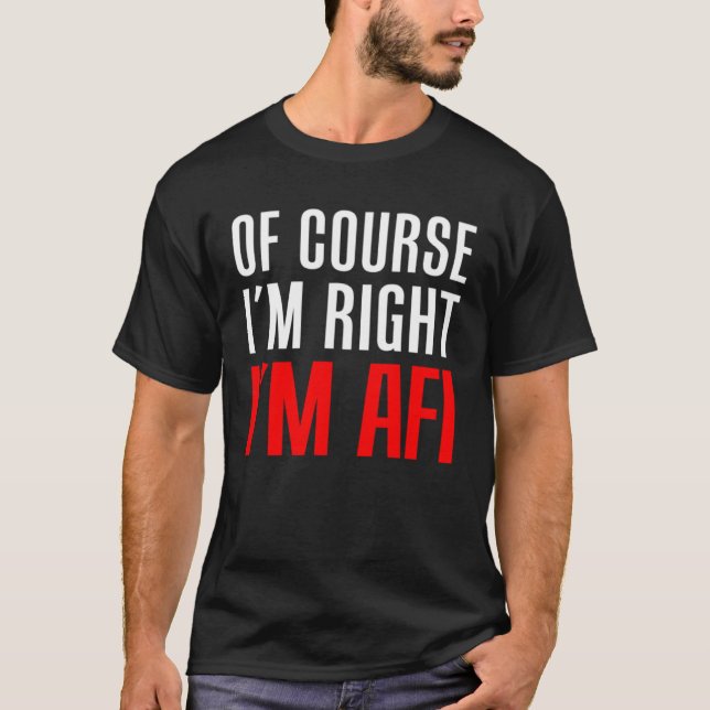 Of Course I m Right I m Afi Icelandic Nordic Grand T-Shirt (Front)