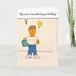 Of course I remembered your birthday! Humor card