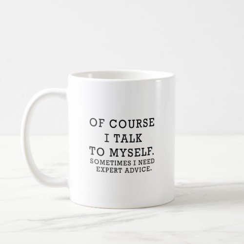 Of Course I Talk To  Funny Quote with Black Text Coffee Mug