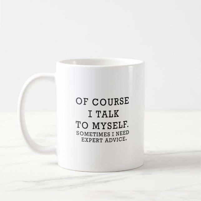 Of Course, I Talk To | Funny Quote with Black Text Coffee Mug (Left)