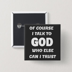 Of Course I Talk to God Button