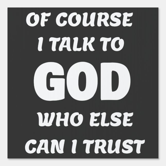 Of Course I Talk to God  Sign (Front)
