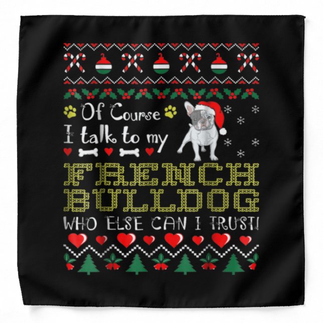 Of Course, I Talk To My French Bulldog Bandana (Front)