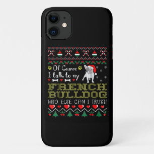Of Course, I Talk To My French Bulldog iPhone 11 Case