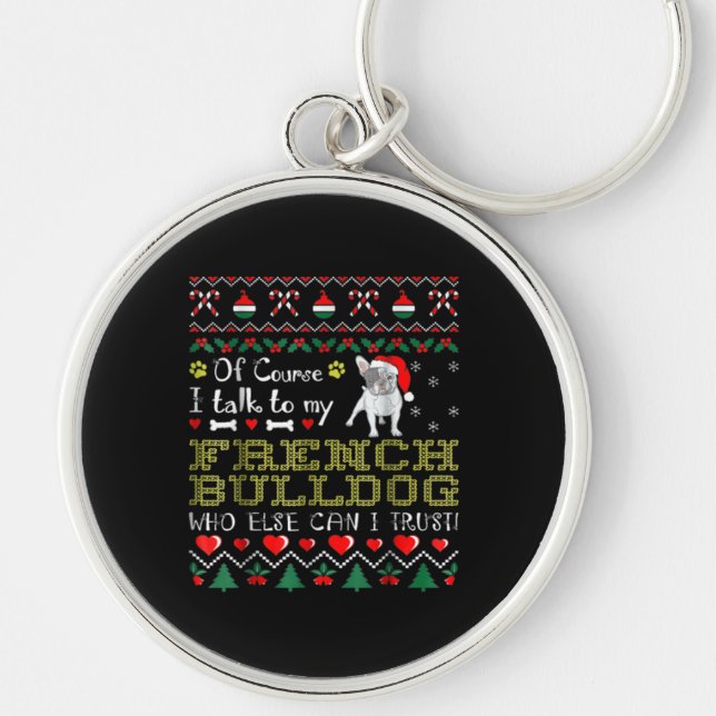 Of Course, I Talk To My French Bulldog Keychain (Front)