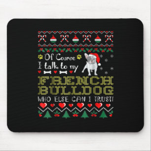 Of Course, I Talk To My French Bulldog Mouse Pad