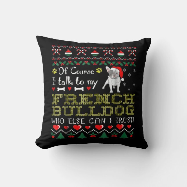 Of Course, I Talk To My French Bulldog Throw Pillow (Front)