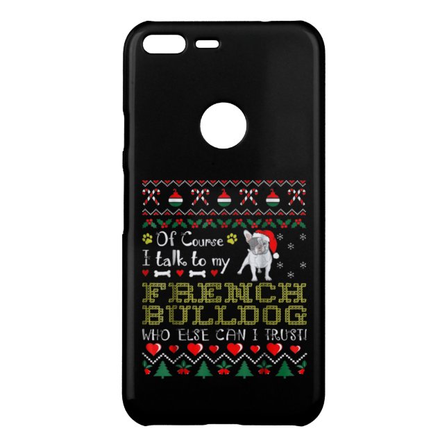 Of Course, I Talk To My French Bulldog Uncommon Google Pixel XL Case (Back)