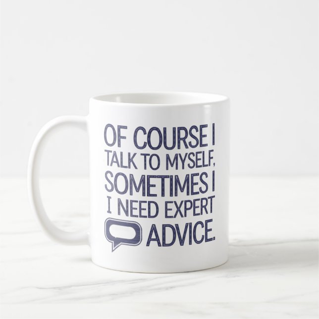 Of Course I Talk To Myself Coffee Mug (Left)