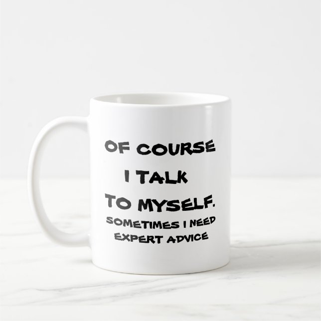 Of course I talk to myself. Coffee Mug (Left)