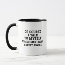 Of Course I Talk To Myself Funny Coffee Mug