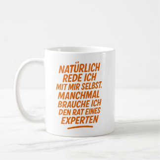 Of course I talk to myself. I get expert advice. Coffee Mug