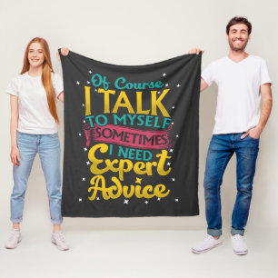Of Course I Talk To Myself Need Expert Advice Gag Fleece Blanket