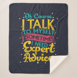 Of Course I Talk To Myself Need Expert Advice Gag Sherpa Blanket