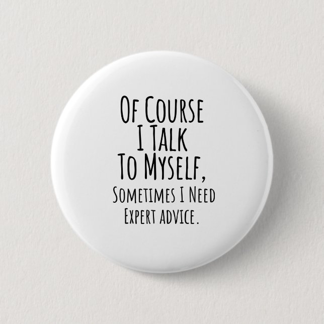 of course i talk to myself sometimes i, funny button (Front)