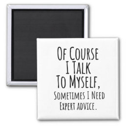 of course i talk to myself sometimes i, funny magnet