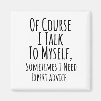 of course i talk to myself sometimes i, funny magnet