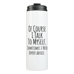 of course i talk to myself sometimes i, funny thermal tumbler