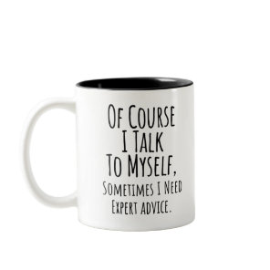 of course i talk to myself sometimes i, funny Two-Tone coffee mug