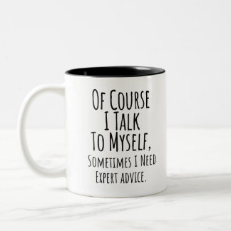 of course i talk to myself sometimes i, funny Two-Tone coffee mug