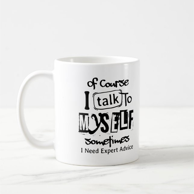 Of Course I Talk To Myself Sometimes I Need Expert Coffee Mug (Left)