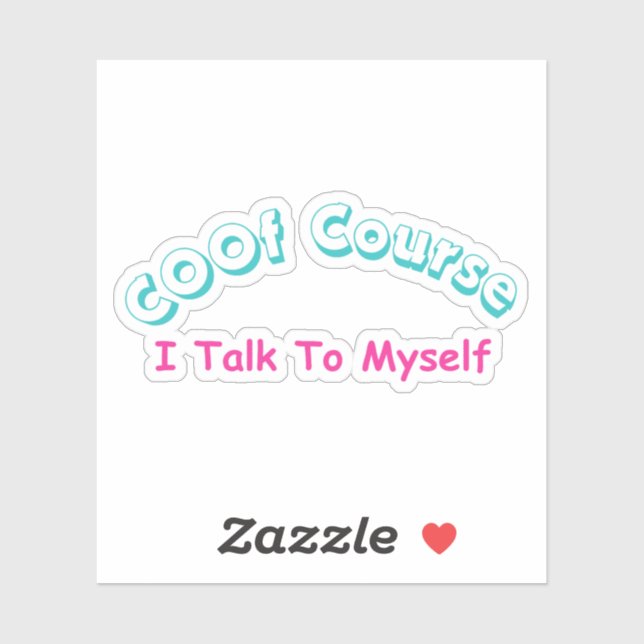 Of Course I Talk To Myself Sticker (Sheet)