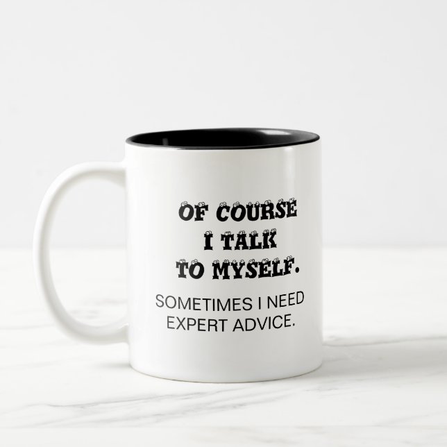 OF COURSE  I TALK  TO MYSELF. Two-Tone COFFEE MUG (Left)