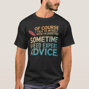 Of Course I Talk To Myself When I'm Shooting Funny T-Shirt