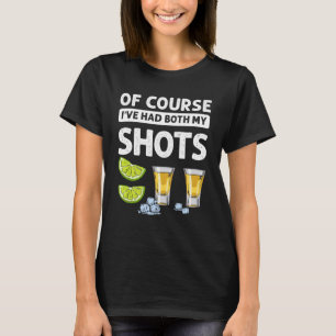 Of Course I ve Had Both Of My Shots Tequila Retro T-Shirt