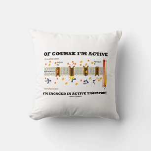 Of Course I'm Active Engaged In Active Transport Throw Pillow