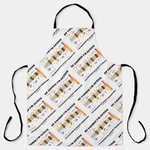 Of Course Im Active Im Engaged Active Transport Apron